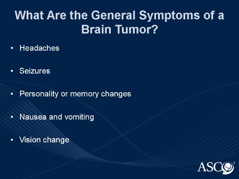 What Are the General Symptoms of a Brain Tumor? Headaches  Seizures  Personality